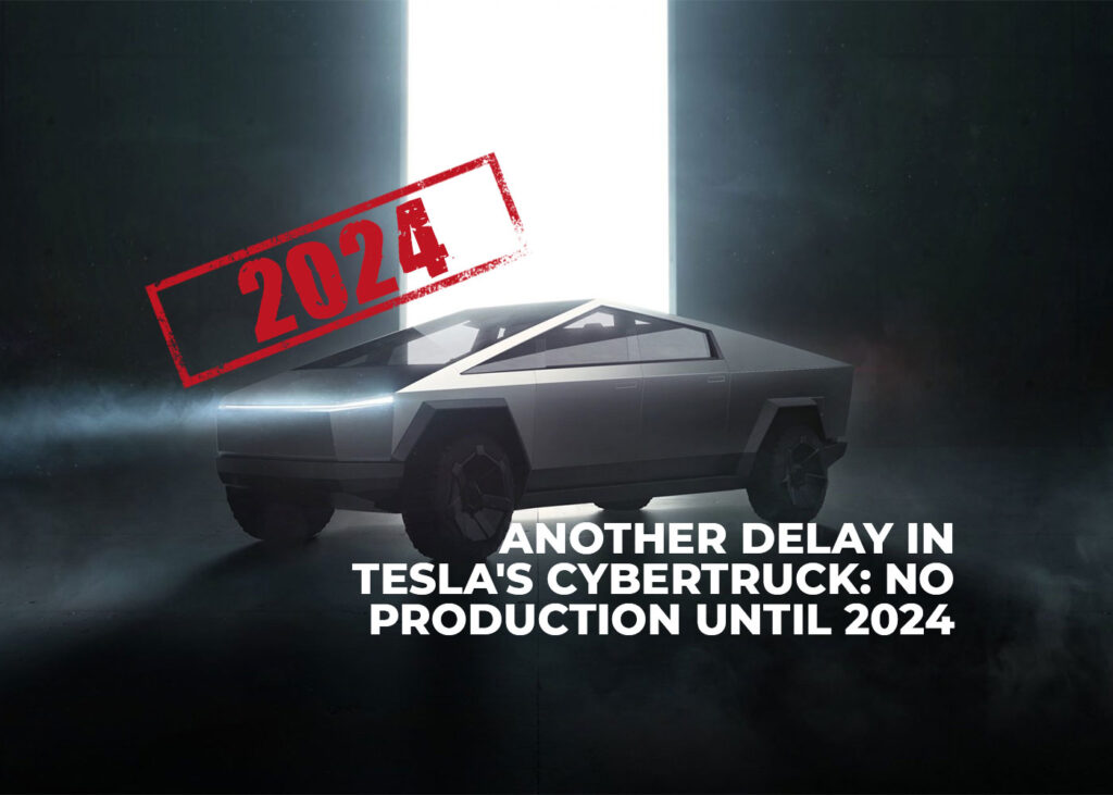 Another Delay in Tesla Cybertruck: No Production Until 2024