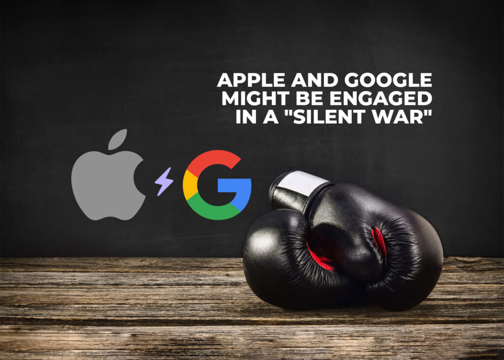 Apple and Google Might Be Engaged in a "Silent War."