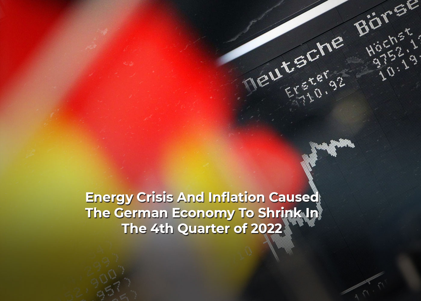 Energy Crisis And Inflation Caused The German Economy To Shrink In The 4th Quarter of 2022