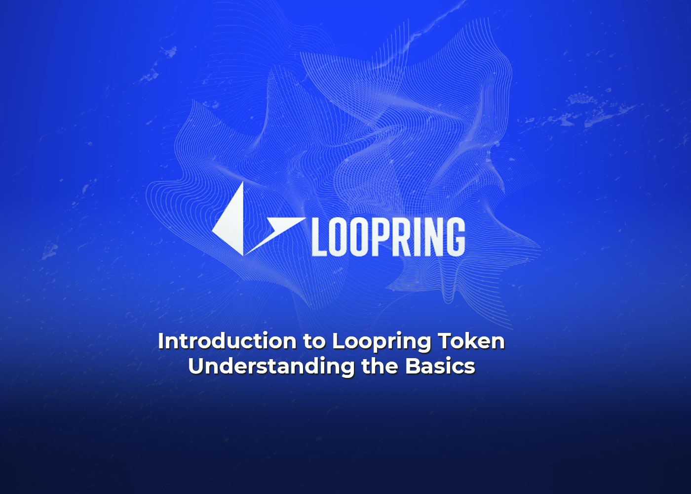 Introduction to Loopring Token: Understanding the Basics