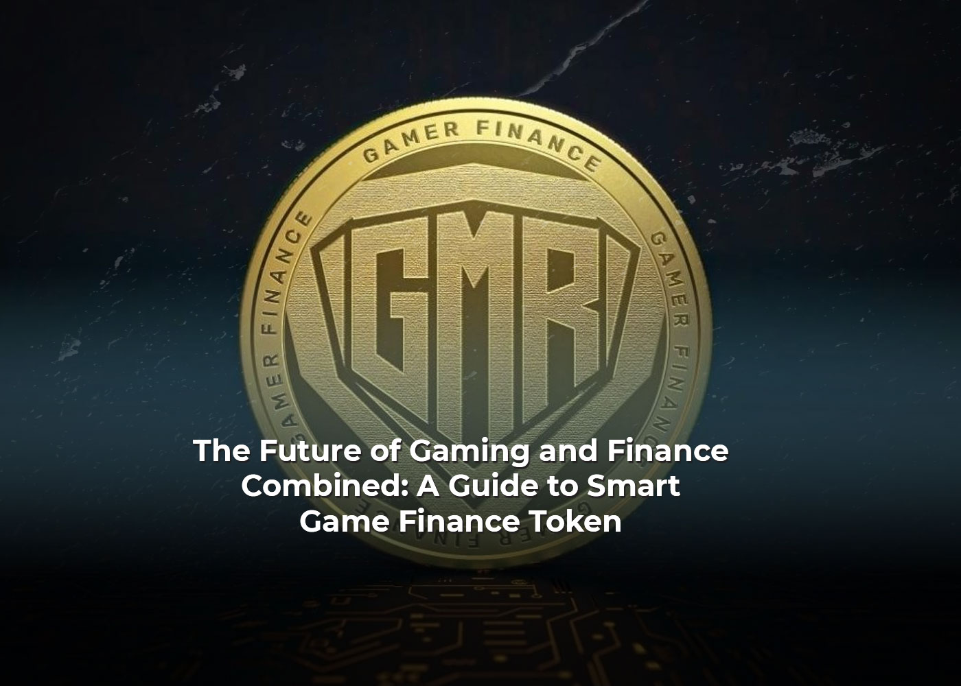 The Future of Gaming and Finance Combined: A Guide to Smart Game Finance Token