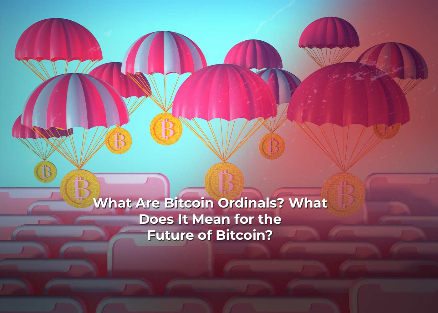 What Are Bitcoin Ordinals? What Does It Mean for the Future of Bitcoin?