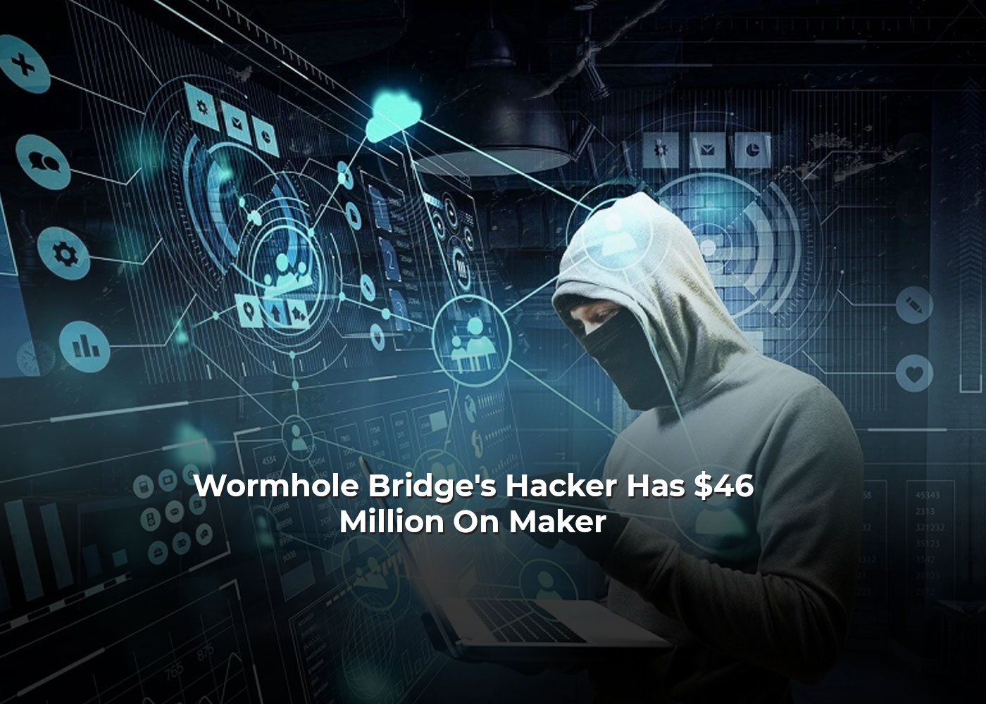 Wormhole Bridges Hacker Has Million On Maker