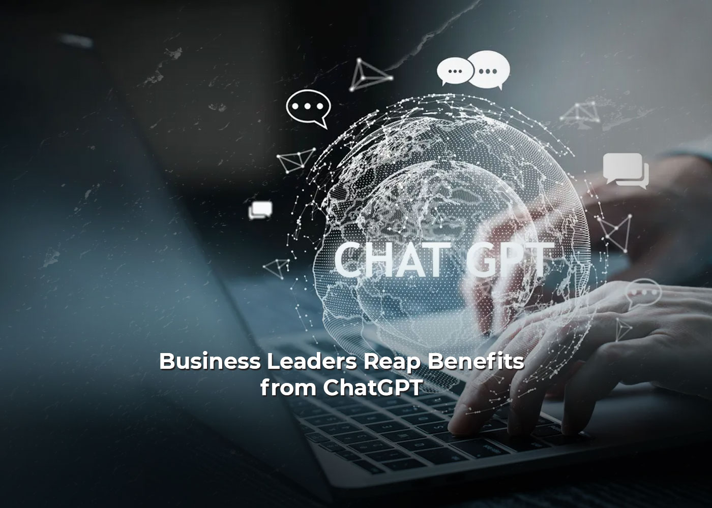 Business Leaders Reap Benefits from ChatGPT