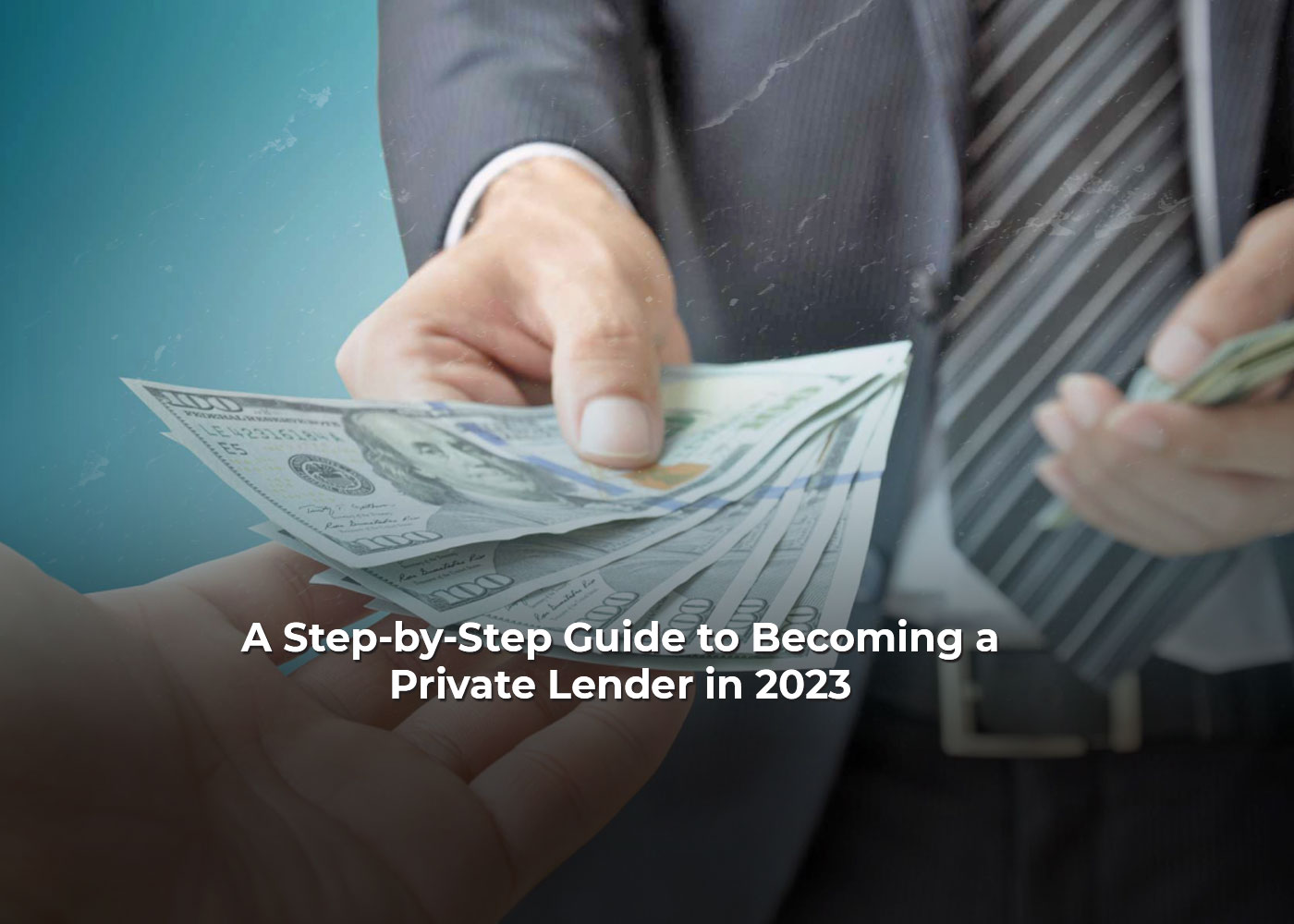 A Step-by-Step Guide to Becoming a Private Lender in 20232