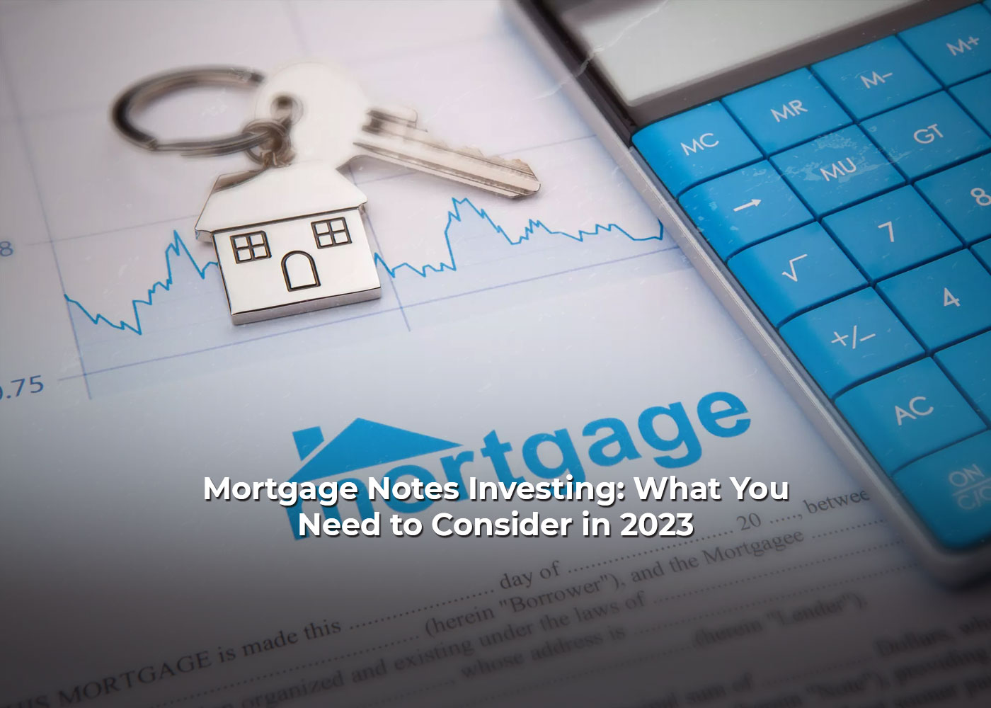 Mortgage Notes Investing: What You Need to Consider in 2023