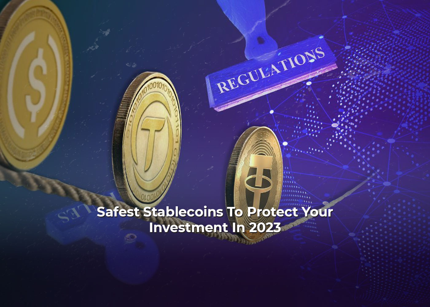 Safest Stablecoins To Protect Your Investment In 2023