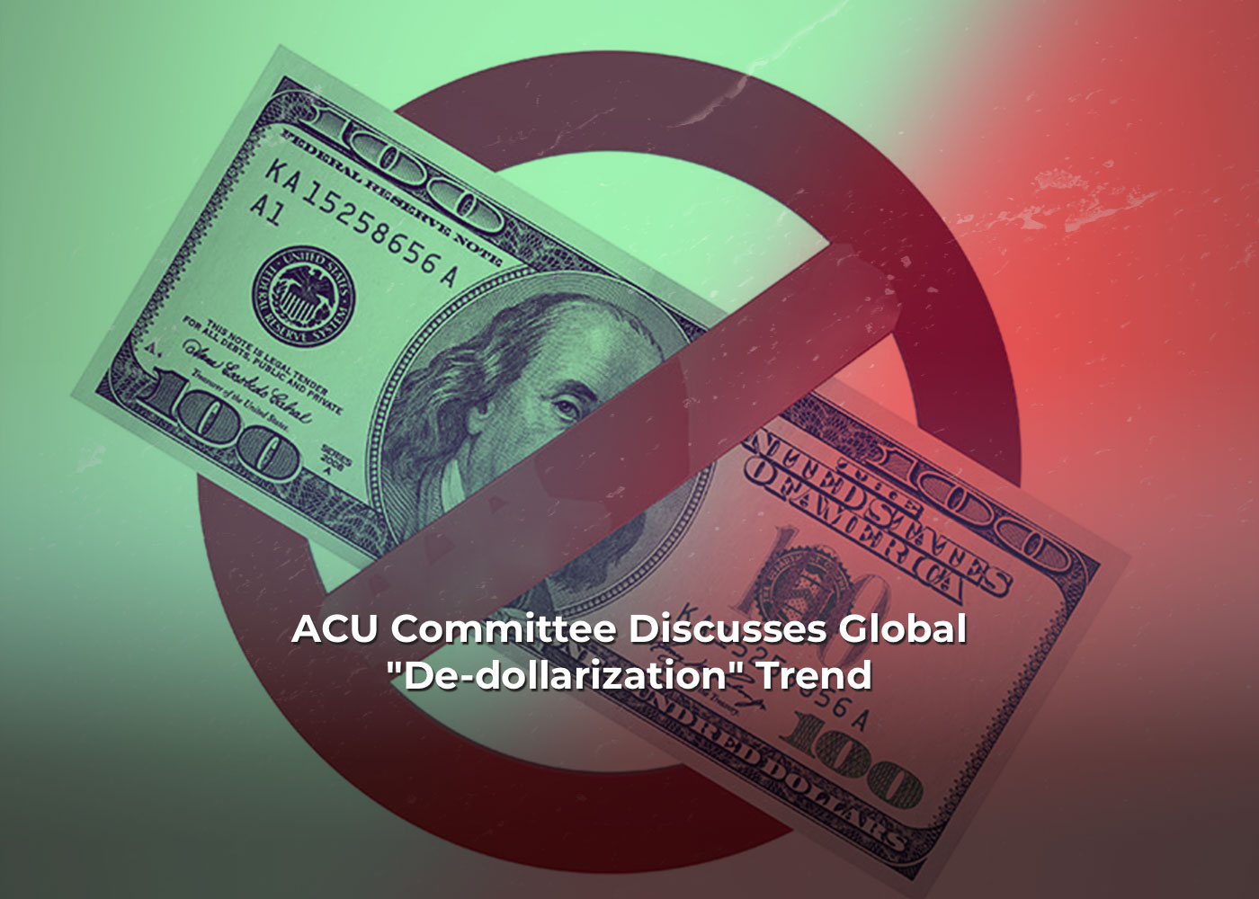 ACU Committee Discusses Global "De-dollarization" Trend