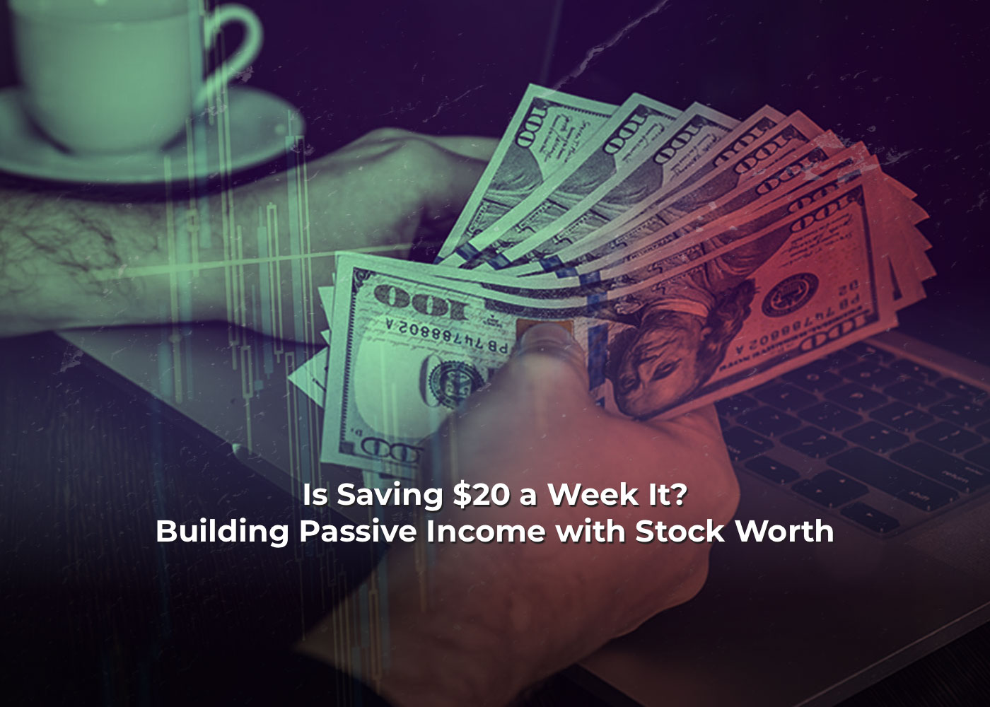 Is Saving a Week It? Building Passive Income with Stock Worth Investments