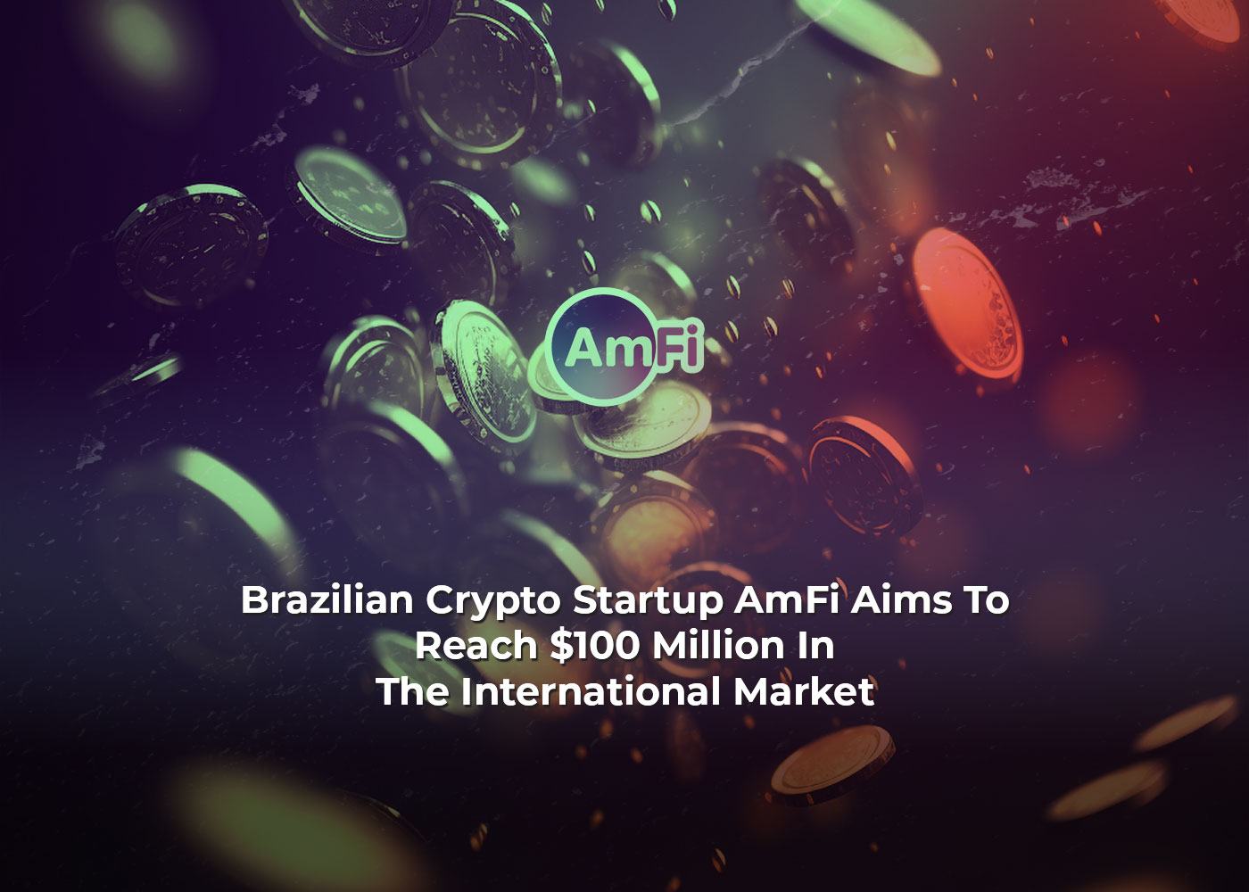 Brazilian Crypto Startup AmFi Aims To Reach 0 Million In The International Market2