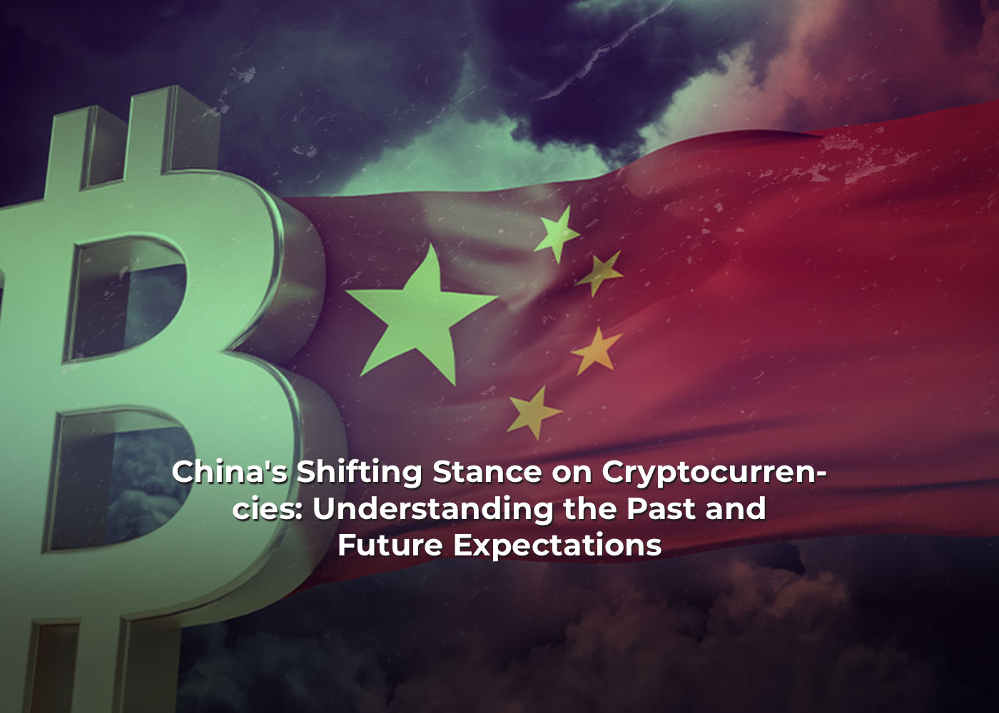 China's Shifting Stance on Cryptocurrencies: Understanding the Past and Future Expectations 