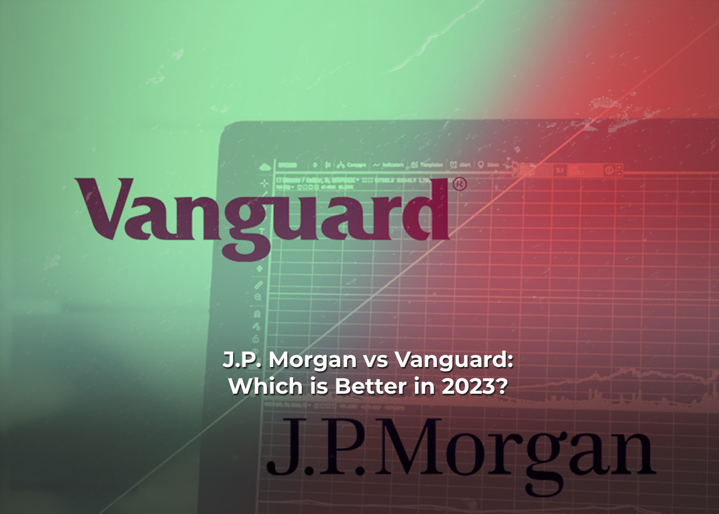 J.P. Morgan vs Vanguard: Which is Better in 20232