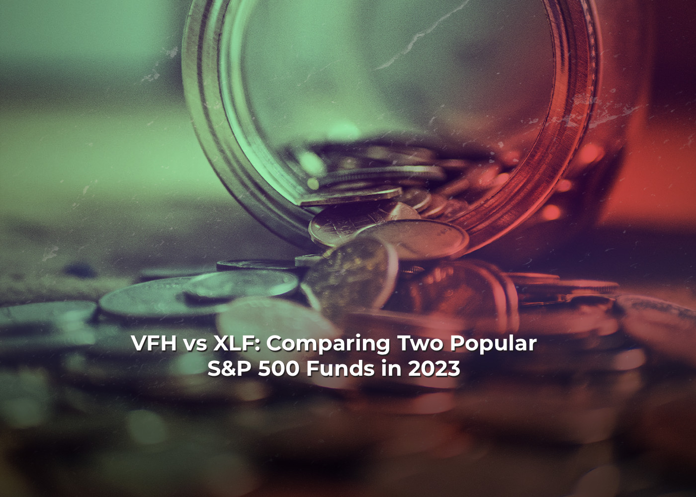 VFH vs XLF: Comparing Two Popular S&P 500 Funds in 20232