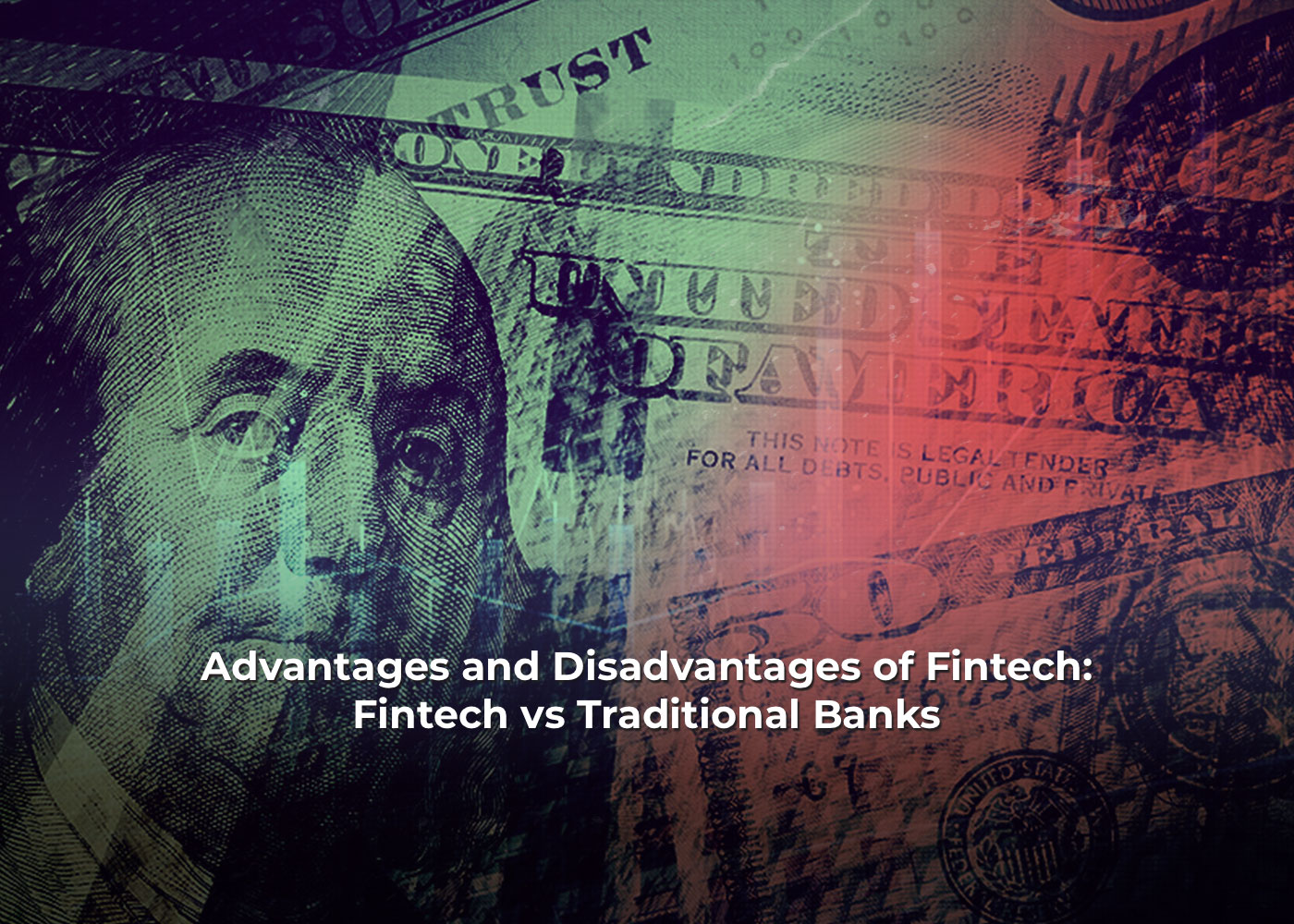 Advantages and Disadvantages of Fintech: Fintech vs Traditional Banks