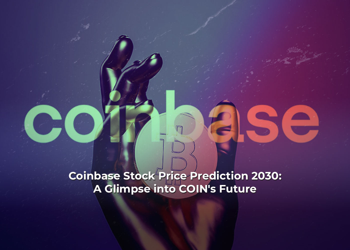 Coinbase Stock Price Prediction 2030: A Glimpse into COIN's Future