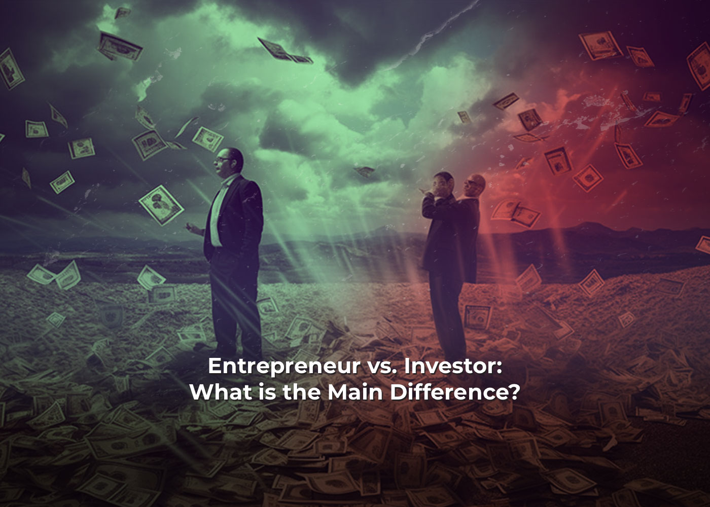 Entrepreneur vs. Investor: What is the Main Difference?