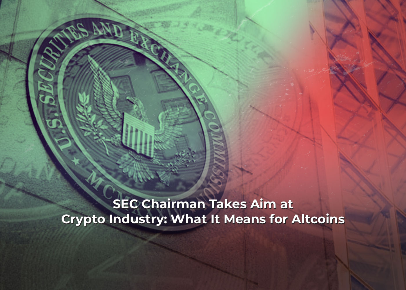 SEC Chairman Takes Aim at Crypto Industry: What It Means for Altcoins 