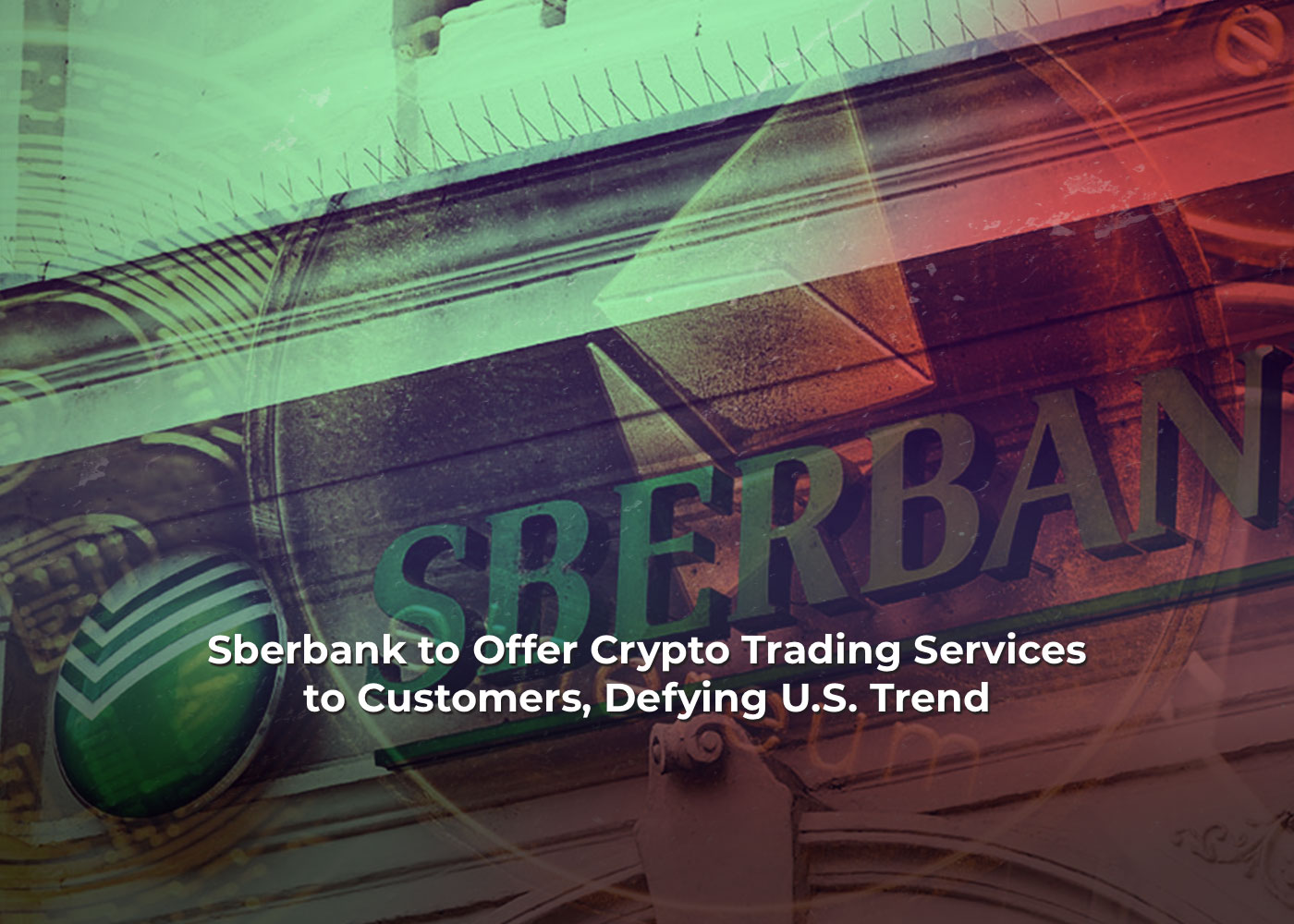 Sberbank to Offer Crypto Trading Services to Customers, Defying U.S. Trend 