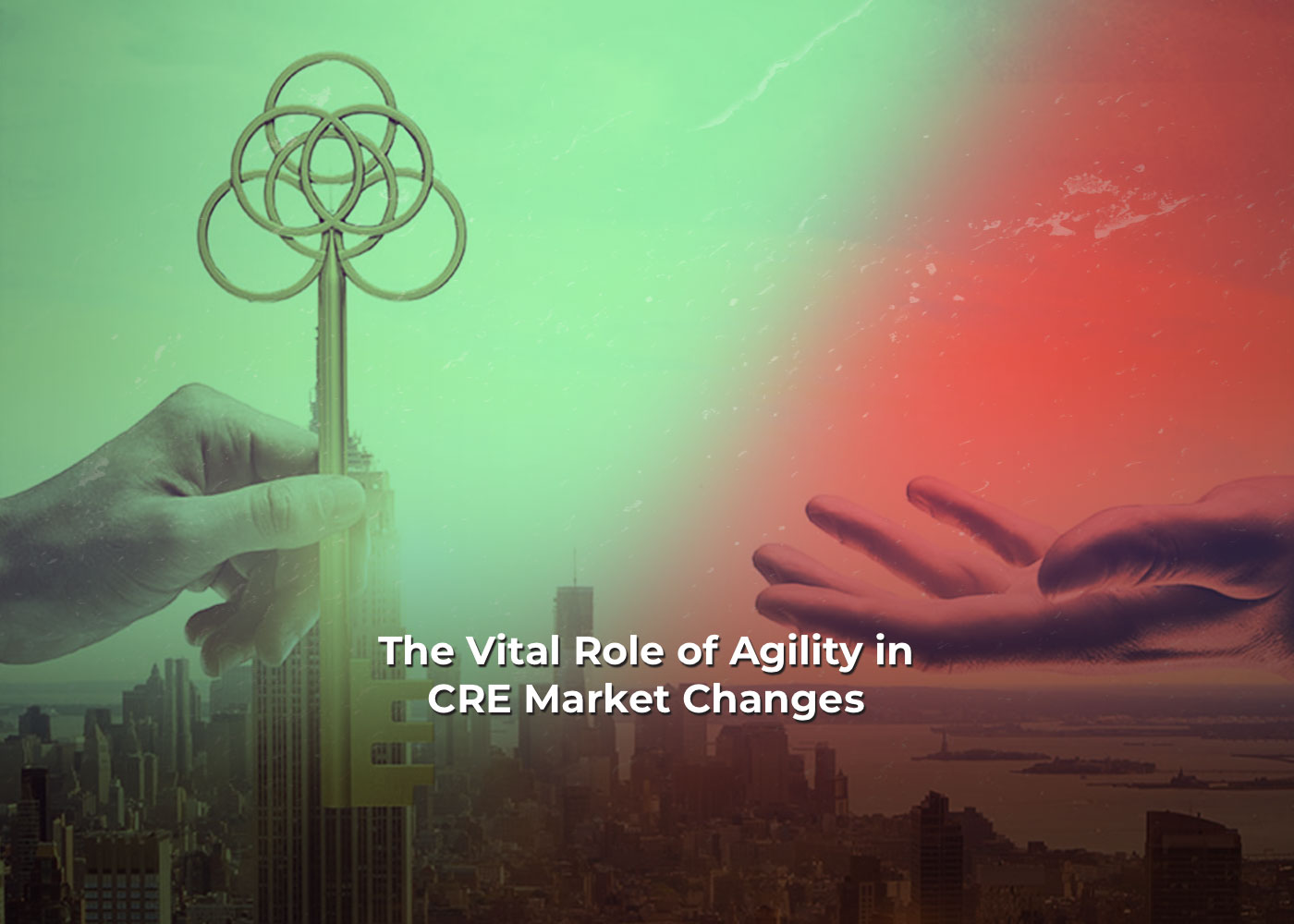 The Vital Role of Agility in CRE Market Changes